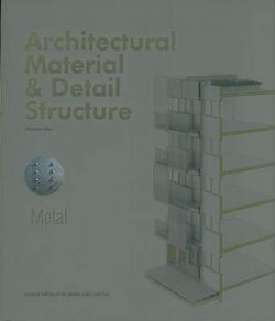 Architectural Material and Detail Structure&amp;#65306;Metal