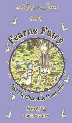 Fearne Fairy and the Chocolate Caterpillar - Book 9 in the Whimsy Wood Series (Hardback)