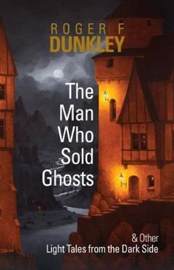 The Man Who Sold Ghosts and Other Light Tales