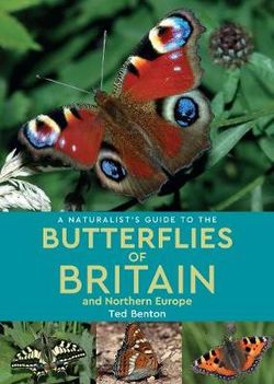 A Naturalist's Guide to the Butterflies of Britain and Northern Europe (2nd edition)