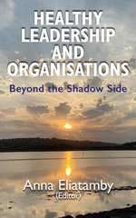 Healthy Leadership and Organisations: Beyond the Shadow Side