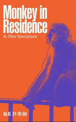 Monkey in Residence & Other Speculations