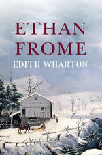 Ethan Frome: The Original 1911 Edition (A Edith Wharton Classic Novel)