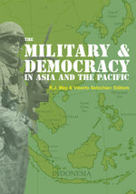 The Military and Democracy in Asia and the Pacific