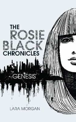 The Rosie Black Chronicles, Book 1: Genesis The Rosie Black Chronicles, Book 1: Genesis