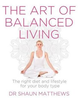 The Art of Balanced Living: The Right Diet and Lifestyle for your Body  Type