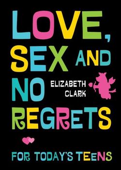 Love, Sex, and No Regrets for Today's Teens