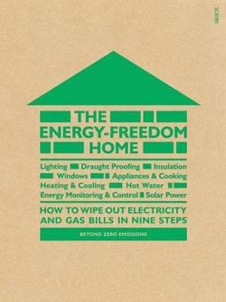 Energy-Freedom Home: how to wipe out electricity and gas bills in nine steps The