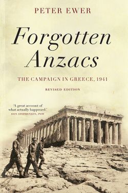 Forgotten Anzacs: the campaign in Greece, 1941 - revised edition