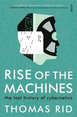 Rise of the Machines: the lost history of cybernetics