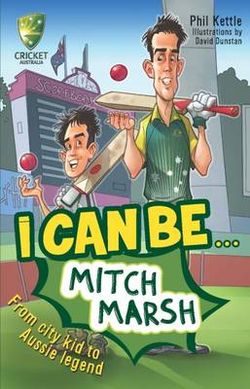 I Can Be ... Mitch Marsh (Cricket Australia Series)