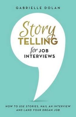 Storytelling For Job Interviews