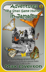Adventures of a Small Game Hunter in Jamaica