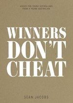 Winners Don't Cheat: Advice For Young Australians ***