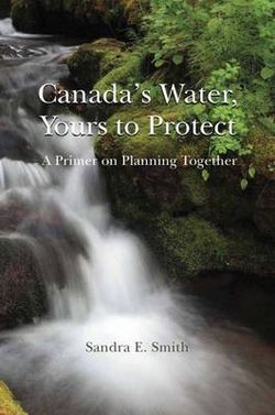 Canada's Water, Yours to Protect Canada's Water, Yours to Protect