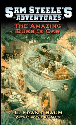 Sam Steele's Adventures - the Amazing Bubble Car