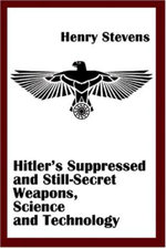 Hitler's Suppressed and Still-Secret Weapons, Science and Technology