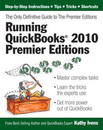 Running QuickBooks 2010 Premier Editions: The Only Definitive Guide to the Premier Editions