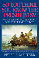 So You Think You Know The Presidents