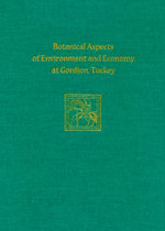 Botanical Aspects of Environment and Economy at Gordion, Turkey