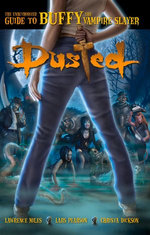 Dusted: The Unauthorized Guide to Buffy the Vampire Slayer