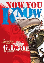 Now You Know: The Unauthorized Guide to G.I. Joe TV and Comics