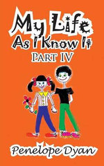 My Life as I Know It--Part IV