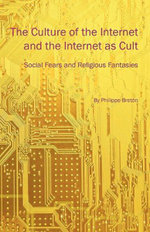 The Culture of the Internet and the Internet as Cult