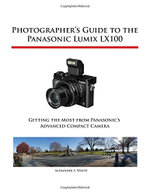 Photographer's Guide to the Panasonic Lumix LX100