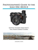 Photographer's Guide to the Sony DSC-RX1R II