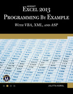 Microsoft Excel 2013 Programming by Example with VBA, XML, and ASP