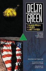 Delta Green - Tales from Failed Anatomies