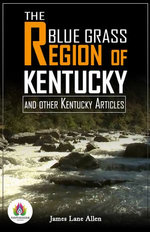 The Blue-Grass Region of Kentucky and Other Kentucky Articles: Exploring Kentucky's Rich Cultural Landscape