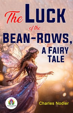 The Luck of the Bean-Rows, a Fairy Tale