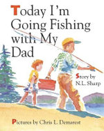 Today Im Going Fishing with My Dad