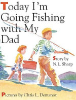 Today Im Going Fishing with My Dad