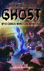 Ghost: Mysterious Monsters (Book four)