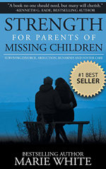 Strength for Parents of Missing Children: Surviving Divorce, Abduction, Runaways and Foster Care