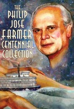 The Philip Jose Farmer Centennial Collection