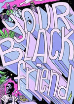 Your Black Friend and Other Strangers