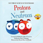 My First Science Textbook Protons and Neutrons