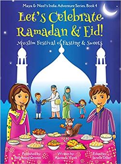 Let's Celebrate Ramadan & Eid! : Maya & Neel's India Adventure 