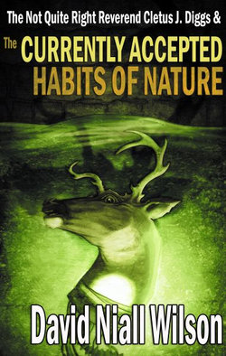The Not Quite Right Reverend Cletus J. Diggs and the Currently Accepted Habits of Nature