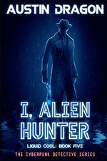I, Alien Hunter (Liquid Cool, Book 5)
