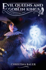 Evil Queens and Goblin Kings