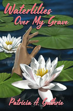 Waterlilies Over My Grave