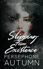 Slipping from Existence