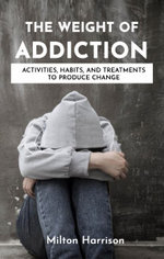 The Weight of Addiction