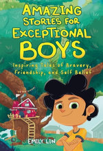 Amazing Stories for Exceptional Boys: Inspiring Tales of Bravery, Friendship, and Self-Belief