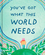 You've Got What the World Needs